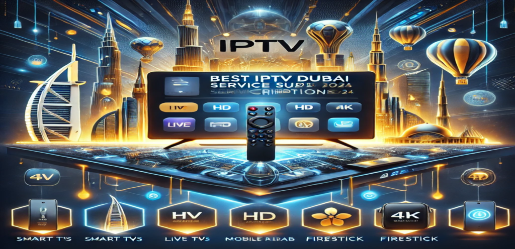 best IPTV Dubai Service